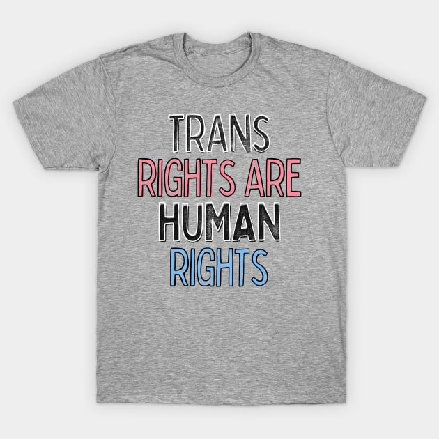 Trans Rights Are Human Rights T-Shirt by DankFutura